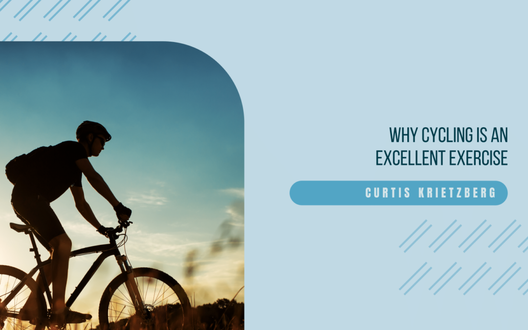 Why Cycling Is an Excellent Exercise - by Curtis Krietzberg